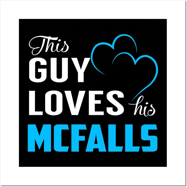 This Guy Loves His MCFALLS Wall Art by MiLLin